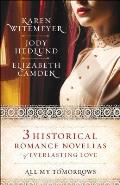 All My Tomorrows: Three Historical Romance Novellas of Everlasting Love