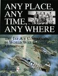 Any Place, Any Time, Any Where: The 1st Air Commandos in WWII