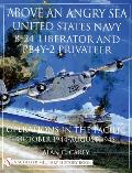 Above an Angry Sea:: United States Navy B-24 Liberator and Pby-2 Privateer Operations in the Pacific O October 1944 - August 1945