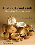 Historic Gourd Craft: How to Make Traditional Vessels