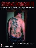 Studying Horiyoshi III A Westerners Journey Into the Japanese Tattoo
