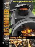 The Big Smoker Book: Barbecue Techniques and Recipes