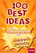 100 Best Ideas to Turbocharge Your Children's Ministry