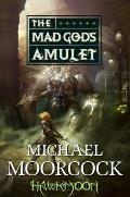 The Mad God's Amulet: Hawkmoon: History Of The Runestaff 2