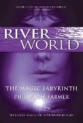 The Magic Labyrinth: The Fourth Book of the Riverworld Series