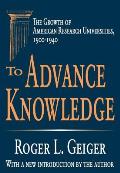 To Advance Knowledge: The Growth of American Research Universities, 1900-1940