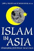 Islam in Asia: Changing Political Realities