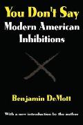 You Don't Say: Modern American Inhibitions
