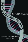 Revolutionary Biology The New Gene Centered View of Life