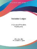 Yorkshire Lodges A Century of Yorkshire Freemasonry
