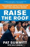 Raise the Roof: The Inspiring Inside Story of the Tennessee Lady Vols' Groundbreaking Season in Women's College Basketball
