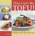 This Cant Be Tofu 75 Recipes to Cook Something You Never Thought You Would & Love Every Bite