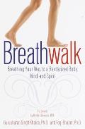 Breathwalk Breathing Your Way to a Revitalized Body Mind & Spirit