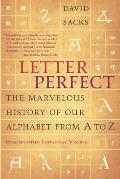 Letter Perfect The Marvelous History of Our Alphabet from A to Z