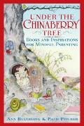 Under the Chinaberry Tree: Books and Inspirations for Mindful Parenting