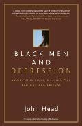 Black Men and Depression: Saving Our Lives, Healing Our Families and Friends