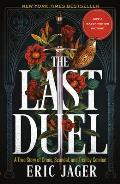 Last Duel A True Story of Crime Scandal & Trial by Combat in Medieval France