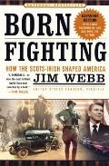Born Fighting How the Scots Irish Shaped America