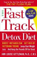 The Fast Track Detox Diet: The Fast Track Detox Diet: Boost metabolism, get rid of fattening toxins, jump-start weight loss and keep the pounds o