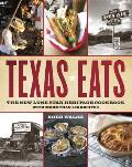 Texas Eats the New Lone Star Heritage Cookbook with More than 200 Recipes