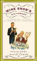 Wine Snobs Dictionary An Essential Lexicon of Oenological Knowledge