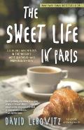 Sweet Life in Paris Delicious Adventures in the Worlds Most Glorious & Perplexing City