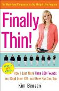 Finally Thin!: How I Lost Over 200 Pounds and Kept Them Off--And How You Can Too