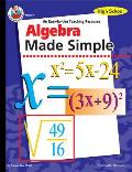 Algebra Made Simple, Grades 9 - 12