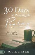 30 Days of Praying the Psalms: King David's Keys for Victory