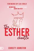 The Esther Mantle: An Urgent Call for Women to Stand and Shape His-Story