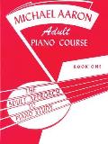Michael Aaron Piano Course Adult Piano Course, Bk 1: The Adult Approach to Piano Study