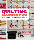 Quilting Happiness Projects Inspiration & Ideas to Make Quilting More Joyful