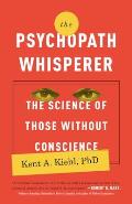Psychopath Whisperer The Science of Those Without Conscience