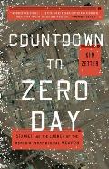 Countdown to Zero Day Stuxnet & the Launch of the Worlds First Digital Weapon