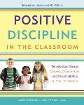 Positive Discipline in the Classroom Developing Mutual Respect Cooperation & Responsibility in Your Classroom