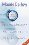 Blue Covenant The Global Water Crisis & the Coming Battle for the Right to Water