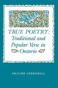 True Poetry: Traditional and Popular Verse in Ontario