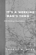 It's a Working Man's Town: Male Working-Class Culture