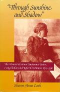 Through Sunshine and Shadow: The Woman's Christian Temperance Union, Evangelicalism, and Reform in Ontario, 1874-1930 Volume 19