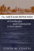 The Metamorphoses of Landscape and Community in Early Quebec: Volume 12