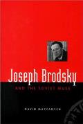 Joseph Brodsky and the Soviet Muse