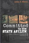 Committed to the State Asylum, 10: Insanity and Society in Nineteenth-Century Quebec and Ontario