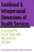 Emotional and Interpersonal Dimensions of Health Services: Enriching the Art of Care with the Science of Care
