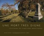 Une Mort Tr?s Digne: L'Histoire Du Cimeti?re Mont-Royal