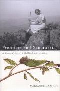 Frontiers and Sanctuaries: A Woman's Life in Holland and Canada