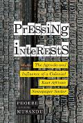 Pressing Interests The Agenda & Influence of a Colonial East African Newspaper Sector