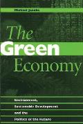 The Green Economy: Environment, Sustainable Development and the Politics of the Future