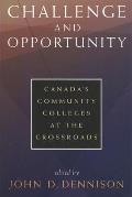 Challenge and Opportunity: Canada's Community Colleges at the Crossroads