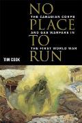 No Place to Run: The Canadian Corps and Gas Warfare in the First World War