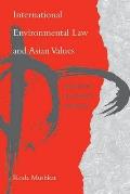 International Environmental Law and Asian Values: Legal Norms and Cultural Influences